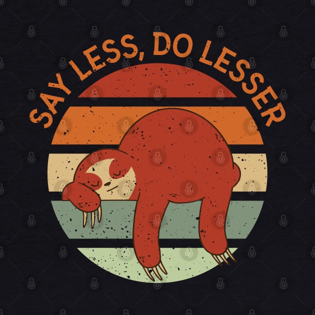 Say Less Do Lesser by StarsDesigns